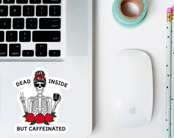 Dead Inside but Caffeinated Skeleton Vinyl Decal | Die Cut Sticker | Laptop Sticker | Coffee | Tea | Energy Drink