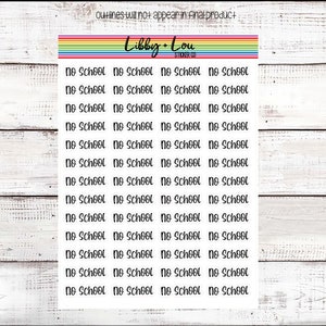 May include: A sheet of stickers with the text "No School" repeated multiple times in a handwritten font. The stickers are white with black text and are arranged in a grid pattern. The text "Libby + Lou Sticker Co." is at the top of the sheet.