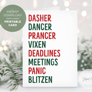 May include: A white greeting card with the words "DASHER, DANCER, PRANCER, VIXEN, DEADLINES, MEETINGS, PANIC, BLITZEN" in red and green text. The card has a green circle that says "INSTANT DOWNLOAD PRINTABLE CARD".