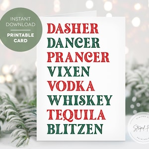 May include: A white printable card with the words "Dasher, Dancer, Prancer, Vixen, Vodka, Whiskey, Tequila, Blitzen" in red and green text. The card has a circular green sticker that says "Instant Download Printable Card".