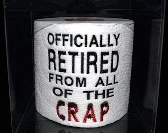 Retirement gag gift, retired from all of the crap, gag gift, embroidered Retirement toilet paper in a clear gift box