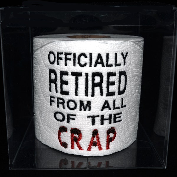 Retirement gag gift, retired from all of the crap, gag gift, embroidered Retirement toilet paper in a clear gift box