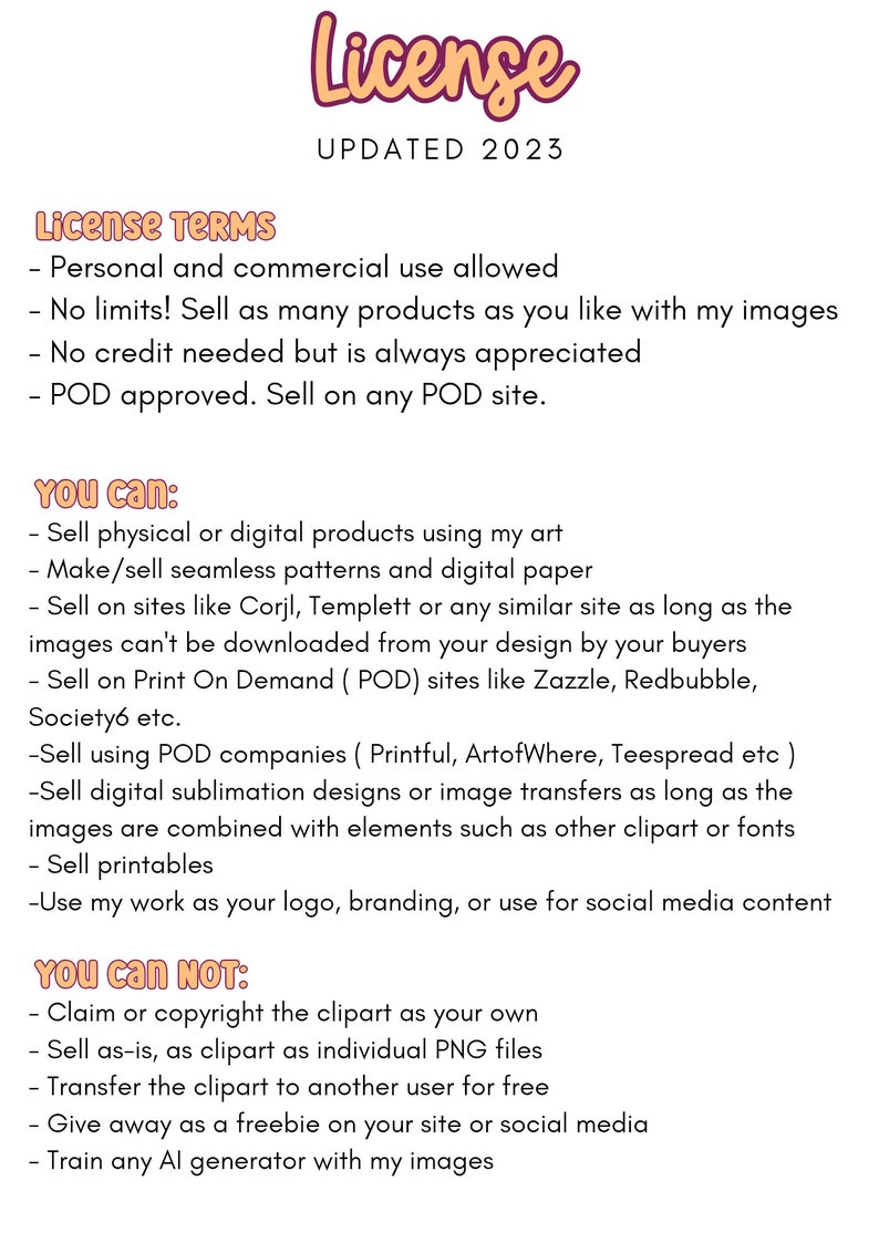 May include: A text-based license agreement for digital and physical products. The license allows for commercial and personal use of the artwork. The text outlines what is permitted and prohibited under the license.