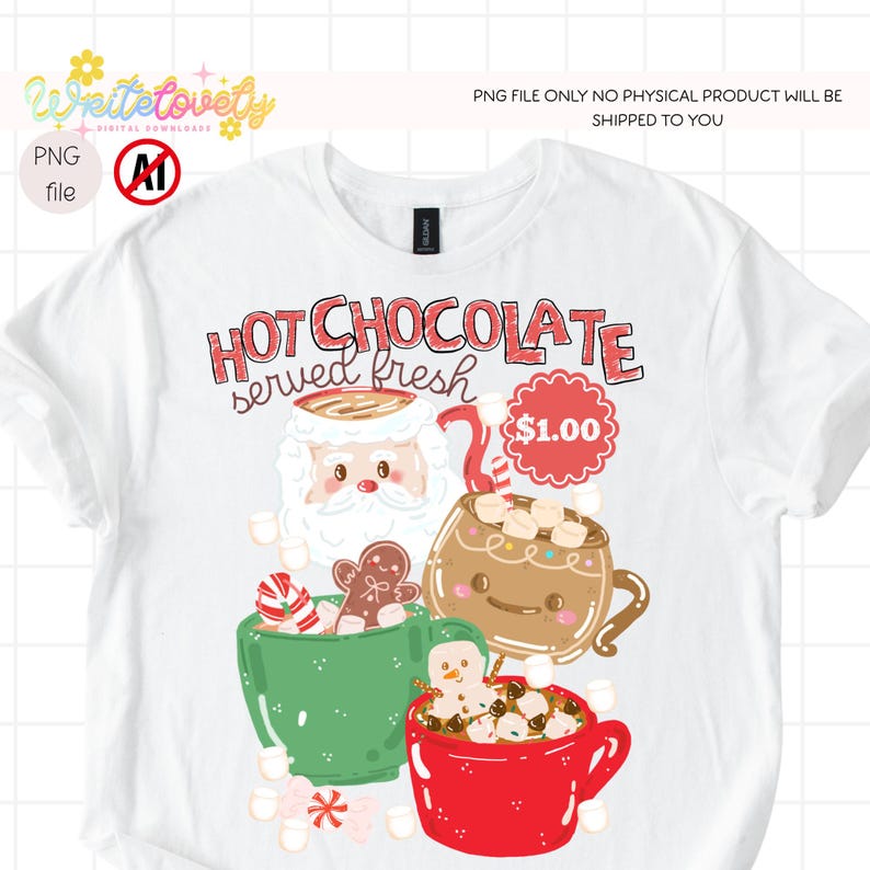 May include: A white t-shirt featuring a graphic design with the text "HOT CHOCOLATE served fresh" and "$1.00". The illustration includes a Santa Claus face, a brown mug with a face, a green mug, a red mug, marshmallows, and a gingerbread man.