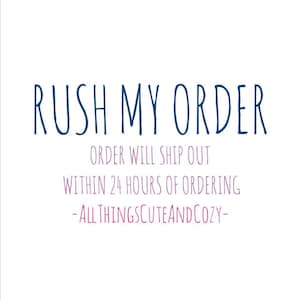 Rush My Order | Ships within 24 or 48 hours | Allthingscuteandcozy