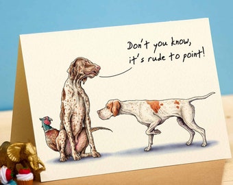 Rude To Point Card - English Pointer - Pointer Dog - Funny Dog Card - Pheasant Card