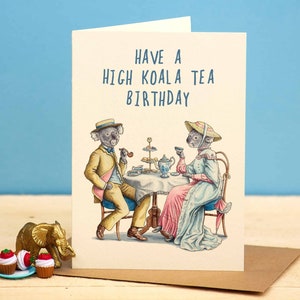 High Koala Tea Birthday Card - Koala Birthday Card - Animal Pun Card