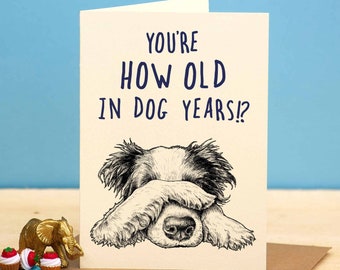 Dog Years Card - Dog Birthday Card - Dog Lover Card - Rude Birthday Card