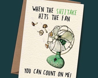 Shiitake Hits The Fan (Count on Me) - Here For You Card - Funny Support Card - Funny Friend Card - Just For You Card