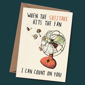 Shiitake Hits The Fan (Count on You) - Lustige Dankeskarten - Lustige Unterstützungskarten - Lustige Freundekarte - Du bist mein Liebling