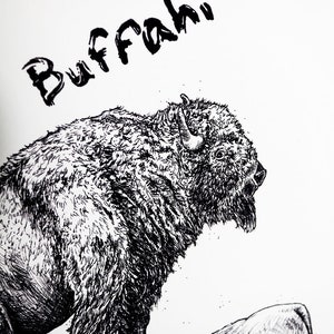 May include: Black and white pen and ink illustration of a bison, with the word "Buffahi" above it. The bison is depicted in profile, with detailed fur and horns, and is standing on a rock.