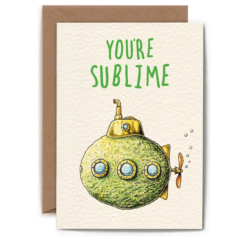 May include: A greeting card with a green submarine illustration and the text "You're Sublime".