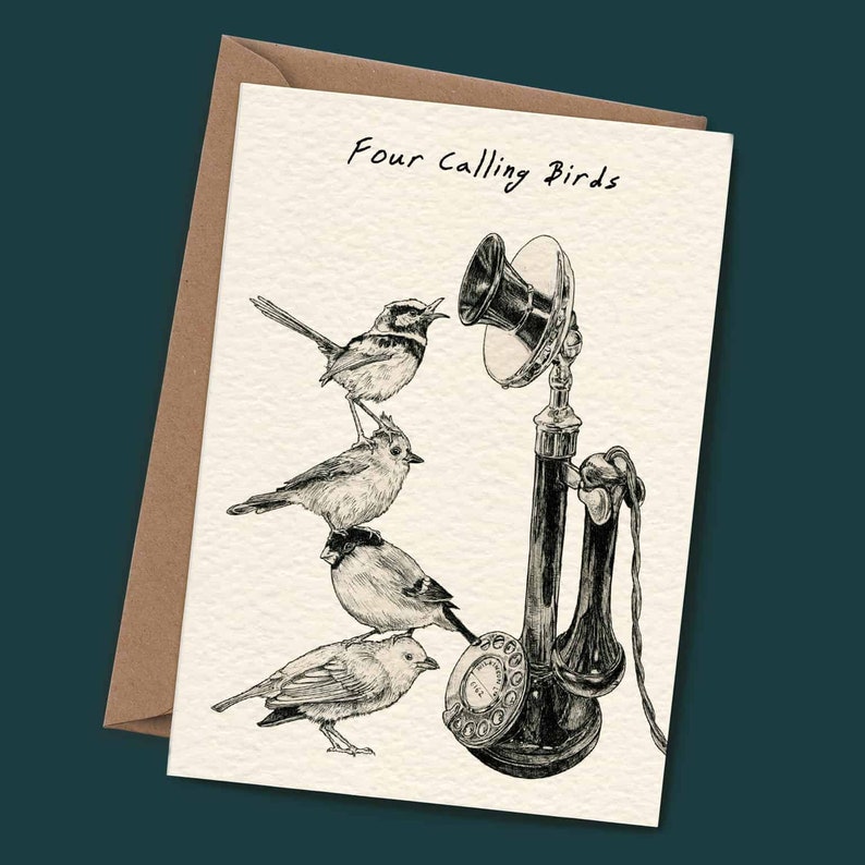 May include: A greeting card with a black and white illustration of four birds perched on an old-fashioned rotary phone. The card has the text "Four Calling Birds" written in black ink.