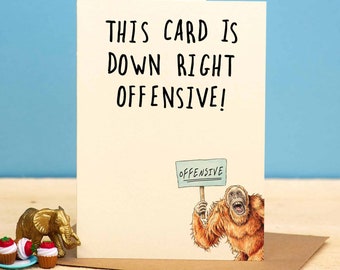 Downright Offensive Card - Funny Brother Card - Funny Uncle Card - Rude Card