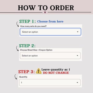 The image is a step-by-step guide on how to order items, with three different steps that lead to the final order. The first step is to choose from the available options, the second step is to select a sheet size and crayon option, and the third step is to leave the quantity as 1.