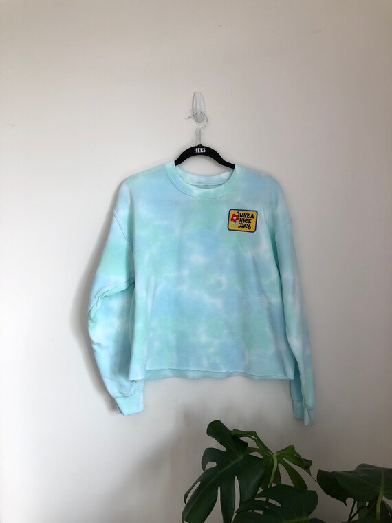 have a nice day tie dye sweatshirt