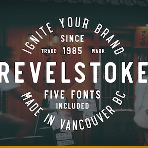 May include: A vintage-style logo design with the text "Ignite Your Brand" in a circle. The logo also includes the text "Revelstoke" in a large font, "Trade Mark" and "Since 1985" in smaller fonts, and "Five Fonts Included" and "Made in Vancouver BC" in a smaller font.