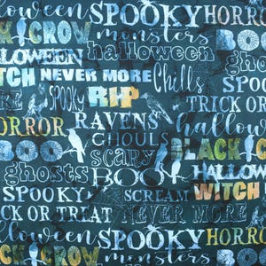 May include: Dark teal fabric with a Halloween-themed design. The fabric features white, yellow, and green text with words like "Halloween," "Spooky," and "Black Crow." Silhouettes of crows and spiderwebs are also present.