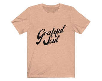 Grateful Soul Shirt, kindness shirt, hippie shirt, blessed free spirit, spiritual shirt,grateful heart, yoga shirt, yoga gift, good vibes,om