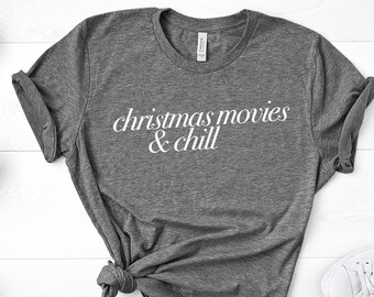 Christmas Movies and Chill Graphic Tee, super soft unisex tshirt, christmas shirts, holiday tshirt, christmas gift, secret santa gift idea