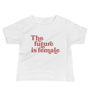 The Future Is Female Kids Graphic Tee, Baby girl tshirt, baby tshirts, feminist baby shirt, infant apparel, infant tshirt, baby girl gifts image 2