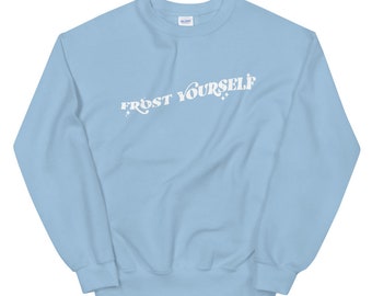 Frost Yourself Sweater, how to lose a guy, y2k christmas sweater, holiday unisex crewneck, holiday party sweatshirt, pop culture christmas
