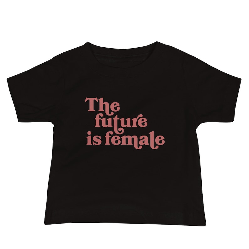 The Future Is Female Kids Graphic Tee, Baby girl tshirt, baby tshirts, feminist baby shirt, infant apparel, infant tshirt, baby girl gifts image 3