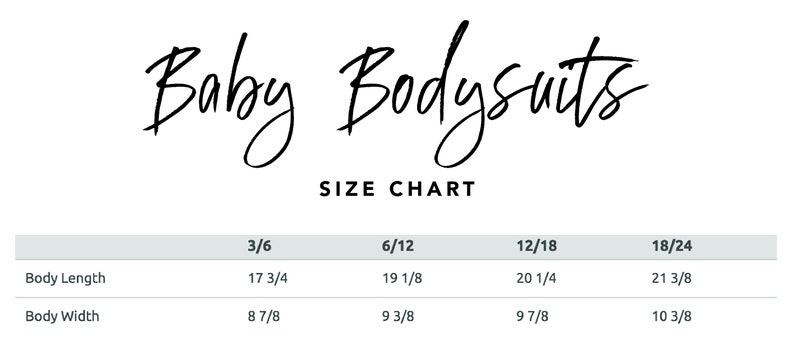 May include: Size chart for baby bodysuits, showing measurements in inches for body length and width for sizes 3/6, 6/12, 12/18, and 18/24.