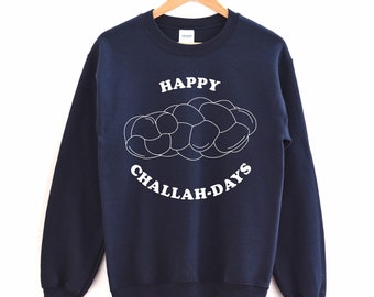 Happy Challah Days sweatshirt, holiday sweater, hanukkah sweater, jewish holiday sweatshirt, challah crewneck, funny Chanukah gift, holiday
