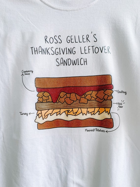 Ross s Thanksgiving Sandwich Graphic Tee Friend Thanksgiving