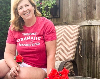 the most dramatic season ever, the bachelorette, the bachelor tshirt, bachelor nation, bachelorette tshirt, reality tv, tv show quotes, gift