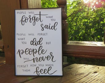 People Will Forget What You Said, People Will Forget What You Did, But People Will Never Forget How You Made Them Feel | Calligraphy Quote