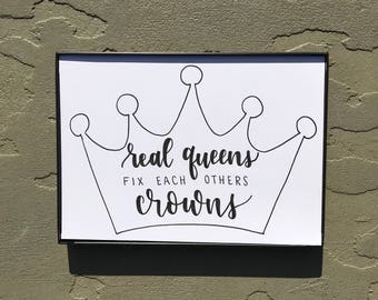 Real Queens Fix Each Others Crowns | Handwritten Calligraphy Prints | 5x7" Framed Prints | Custom Quotes | Home Decor | Wall Art | Gifts