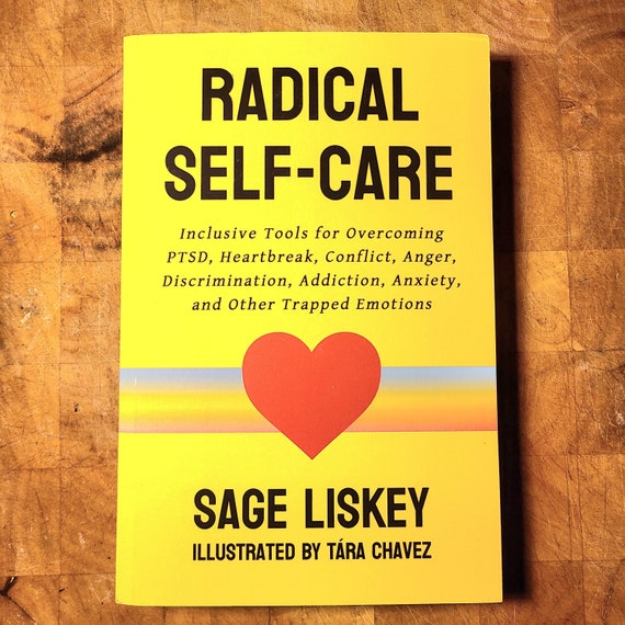 Radical Self-Care - Inclusive Tools for Overcoming PTSD, Heartbreak, Conflict, Anger, Discrimination, Addiction, and Anxiety - signed book