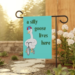 A Silly Goose Lives Here Garden Yard Flag