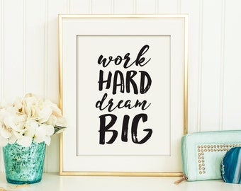 Work Hard Dream Big Printable, Office Art,  Printable Art, Wall Décor, Printable Quote, Printable