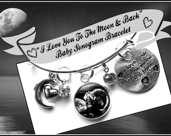 Baby Ultrasound Jewelry Photo Charm Bangle Bracelet I love You To The Moon & Back  Baby Sonogram  Shower Gift