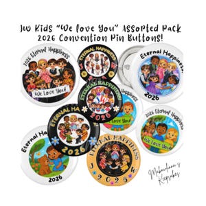 May include: A collection of pin badges with illustrations of children and the phrases "We Love You" and "Eternal Happiness". The badges are from the 2026 Convention and feature diverse designs and colours.