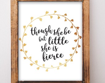 Printable Art, "Though She be But Little She is Fierce", Nursery Wall Decor, Inspirational Quote, Print Wall Art, Typography, Wall Print,