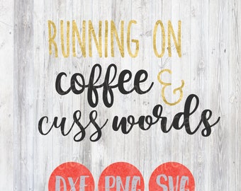 Correr en café y cuss Palabras, Café Svg, Gracioso Svg Sayings, Taza de café Diy, Amante del café, Regalo cortado archivo vectorial, silueta cricut