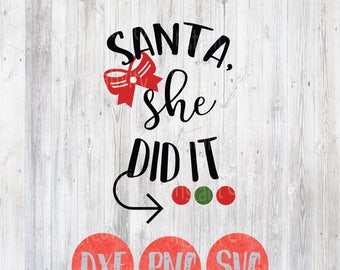 Santa She Did It SVG, Cristmas Svg, Funny Kids, Naughty List, X Mas Baby, DIY, Sisters  DXF, Siblings dxf png
