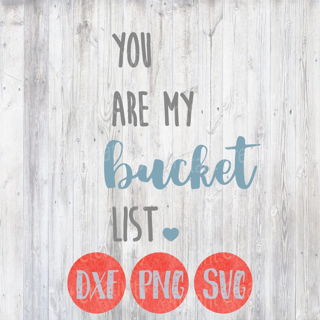 You Are My Bucket List, SVG Quotes, Svg Sayings, Nursery Svg, Home Decor, Couple Svg, Love Svg