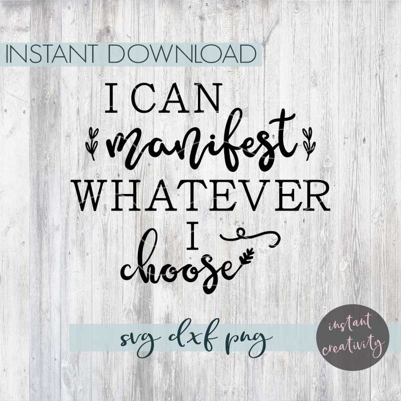 Silhouette Cricut DIY Digital Download Manifestation Quote Project Create Motivational Art I Can Manifest Whatever I choose Clothing