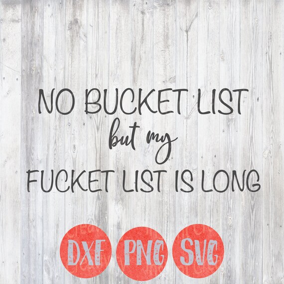 SVG No Bucket List Fucket List is Long Funny Quotes Home - Etsy UK SVG No Bucket List Fucket List is Long Funny Quotes Home - Etsy UK