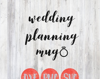 Wedding Svg, Wedding Planning Mug, Getting Married, Marriage, Bride Svg Bridal Designs, I do Mug Svg, Bride Groom, Bridal, Cutting File