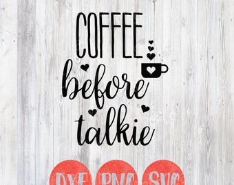 Café antes de Talkie, Café Svg, Funny Svg Sayings, Coffee Mug Diy, Coffee Lover, Archivo vectorial de corte de regalo, cricut silueta