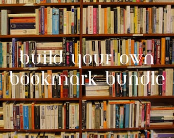 Build your own Bookmark Bundle/ Bookmark Bundle/ Grab bag of bookmarks/ Assorted Bookmarks/ Bookmarks