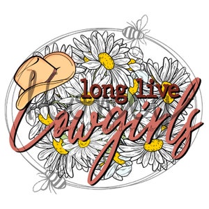 Long Live Cowgirls Daisy Flowers PNG Files Please Read Description