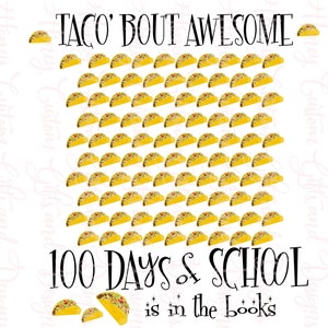 100 Days of School/Taco design PNG File Please Read Description