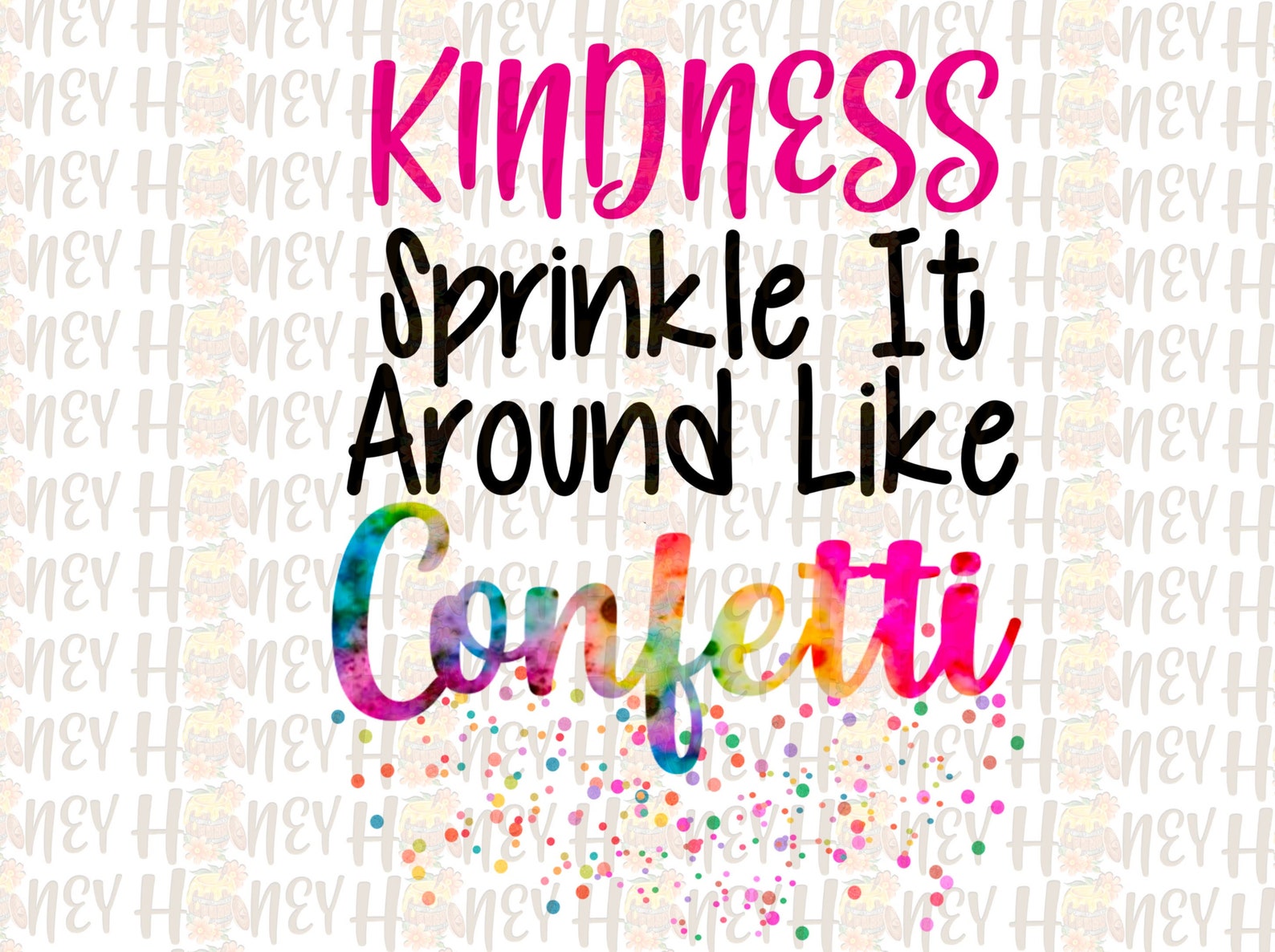 Kindness Sprinkle That Around Like Confetti Sublimation PNG Etsy